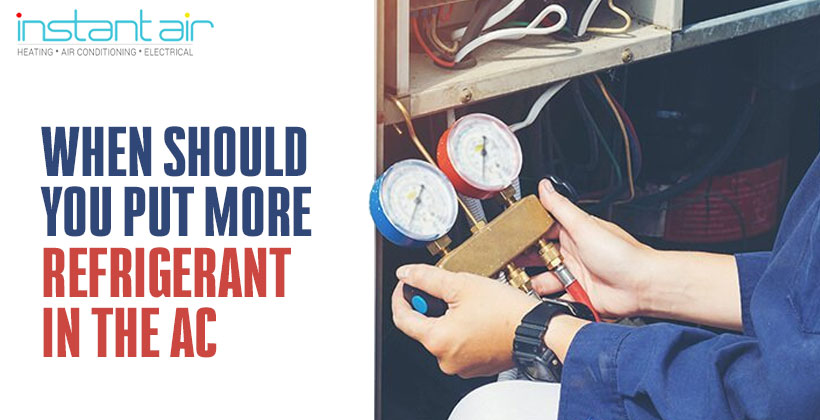 When Should You Put More Refrigerant in the AC | Instant Air