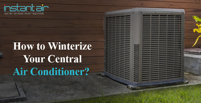How to Winterize Your Central Air Conditioner? - Instant Air