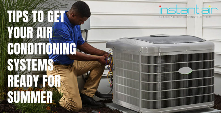 Tips To Get Your Air Conditioning Systems Ready For Summer | Instant Air